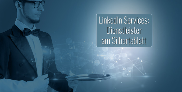 LinkedIn Services: Dienstleistungen am eigenen Profil