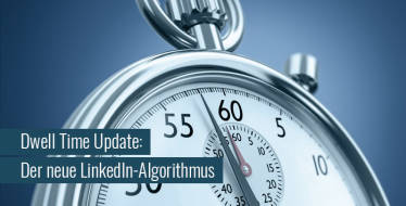 LinkedIn Algorithmus Update: Dwell Time / Verweildauer